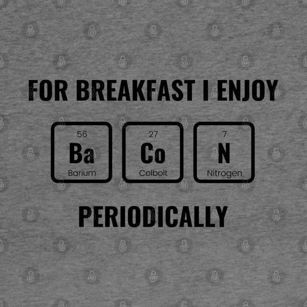 Bacon Element Breakfast Funny Chemistry by ACH PAINT